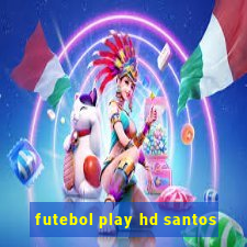 futebol play hd santos